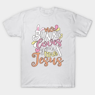 No Bunny Loves You Like Jesus T-Shirt